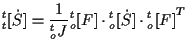 $\displaystyle {}_{t}^{t} [ \dot{S} ]
=
\frac{1}{ {}_{o}^{t} J}
{}_{o}^{t} [ F ] \cdot {}_{o}^{t} [ \dot{S} ]
\cdot { {}_{o}^{t} [ F ] } ^ { T }$