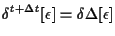 $\displaystyle \delta {}^{t + \Delta t} [ \epsilon ] = \delta \Delta [ \epsilon ]$