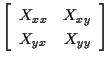 $\displaystyle \left[ \begin{array}{cc}
X_{xx} & X_{xy} \\
X_{yx} & X_{yy}
\end{array} \right]$