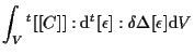 $\displaystyle \int_V
{}^{t} [[ C ]] : \mathrm{d} {}^{t} [ \epsilon ]
: \delta \Delta [ \epsilon ]
\mathrm{d} V$