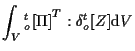 $\displaystyle \int_V
{ {}_{o}^{t} [ \Pi ] } ^ { T } : \delta {}_{o}^{t} [ Z ]
\mathrm{d} V$