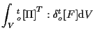 $\displaystyle \int_V
{ {}_{o}^{t} [ \Pi ] } ^ { T } : \delta {}_{o}^{t} [ F ]
\mathrm{d} V$