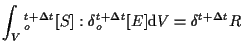 $\displaystyle \int_V
{}_{o}^{t + \Delta t} [ S ] : \delta {}_{o}^{t + \Delta t} [ E ]
\mathrm{d} V
=
\delta {}^{t + \Delta t} R$