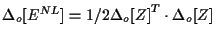 $\displaystyle \Delta {}_{o} [ E^{NL} ]
=
1/2 { \Delta {}_{o} [ Z ] } ^ { T } \cdot \Delta {}_{o} [ Z ]$