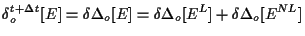 $\displaystyle \delta {}_{o}^{t + \Delta t} [ E ]
=
\delta \Delta {}_{o} [ E ]
=
\delta \Delta {}_{o} [ E^L ]
+ \delta \Delta {}_{o} [ E^{NL} ]$