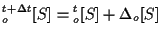 $\displaystyle {}_{o}^{t + \Delta t} [ S ] = {}_{o}^{t} [ S ] + \Delta {}_{o} [ S ]$