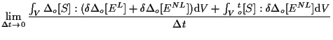 $\displaystyle \lim_{ \Delta t \to 0 } \frac{
\int_V
\Delta {}_{o} [ S ]
: ( \de...
...V
{}_{o}^{t} [ S ] : \delta \Delta {}_{o} [ E^{NL} ]
\mathrm{d} V
}{ \Delta t }$