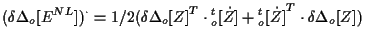 $\displaystyle ( \delta \Delta {}_{o} [ E^{NL} ] )^{\cdot}
=
1/2 ( { \delta \Del...
...ot{Z} ]
+ { {}_{o}^{t} [ \dot{Z} ] } ^ { T } \cdot \delta \Delta {}_{o} [ Z ] )$