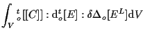 $\displaystyle \int_V
{}_{o}^{t} [[ C ]] : \mathrm{d} {}_{o}^{t} [ E ] : \delta \Delta {}_{o} [ E^L ]
\mathrm{d} V$