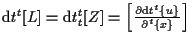 $ \mathrm{d} t {}^{t} [ L ] = \mathrm{d} t {}_{t}^{t} [ Z ]
= \left[ \frac{ \partial \mathrm{d} t {}^{t} \{ u \} }{ \partial {}^{t} \{ x \} } \right] $