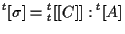 $\displaystyle {}^{t} [ \sigma ] = {}_{t}^{t} [[ C ]] : {}^{t} [ A ]$