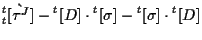 $\displaystyle {}_{t}^{t} [ \grave{ \tau^J } ]
- {}^{t} [ D ] \cdot {}^{t} [ \sigma ]
- {}^{t} [ \sigma ] \cdot {}^{t} [ D ]$