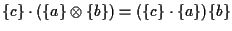 $\displaystyle \{ c \} \cdot ( \{ a \} \otimes \{ b \} )
=
( \{ c \} \cdot \{ a \} ) \{ b \}$