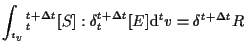 $\displaystyle \int_{ {}^{t} v}
{}_{t}^{t + \Delta t} [ S ] : \delta {}_{t}^{t + \Delta t} [ E ]
\mathrm{d} {}^{t} v
=
\delta {}^{t + \Delta t} R$