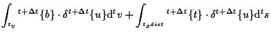 $\displaystyle \int_{ {}^{t} v}
{}^{t + \Delta t} \{ b \} \cdot \delta {}^{t + \...
... + \Delta t} \{ t \} \cdot \delta {}^{t + \Delta t} \{ u \}
\mathrm{d} {}^{t} s$