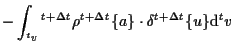 $\displaystyle -
\int_{ {}^{t} v}
{}^{t + \Delta t} \rho {}^{t + \Delta t} \{ a \} \cdot \delta {}^{t + \Delta t} \{ u \}
\mathrm{d} {}^{t} v$