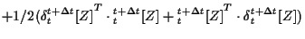 $\displaystyle + 1/2 ( { \delta {}_{t}^{t + \Delta t} [ Z ] } ^ { T } \cdot {}_{...
...}_{t}^{t + \Delta t} [ Z ] } ^ { T } \cdot \delta {}_{t}^{t + \Delta t} [ Z ] )$