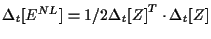 $\displaystyle \Delta {}_{t} [ E^{NL} ]
=
1/2 { \Delta {}_{t} [ Z ] } ^ { T } \cdot \Delta {}_{t} [ Z ]$