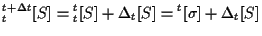 $\displaystyle {}_{t}^{t + \Delta t} [ S ]
=
{}_{t}^{t} [ S ] + \Delta {}_{t} [ S ]
=
{}^{t} [ \sigma ] + \Delta {}_{t} [ S ]$