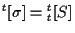 $ {}^{t} [ \sigma ] = {}_{t}^{t} [ S ] $