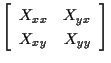 $\displaystyle \left[ \begin{array}{cc}
X_{xx} & X_{yx} \\
X_{xy} & X_{yy}
\end{array} \right]$