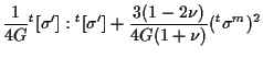 $\displaystyle \frac{1}{ 4 G }
{}^{t} [ \sigma^{\prime} ] : {}^{t} [ \sigma^{\prime} ]
+ \frac{ 3 (1 - 2 \nu) }{ 4 G (1 + \nu) }
( {}^{t} \sigma^m ) ^ { 2 }$