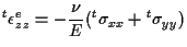 $\displaystyle {}^{t} \epsilon^e_{zz}
=
- \frac{\nu}{E} ( {}^{t} \sigma_{xx} + {}^{t} \sigma_{yy} )$