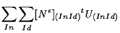 $\displaystyle \sum_{In} \sum_{Id}
[ N^{\epsilon} ] _{(In Id)} {}^{t} U_{(In Id)}$