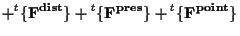 $\displaystyle + {}^{t} \{ \mathbf{ F^{dist} } \}
+ {}^{t} \{ \mathbf{ F^{pres} } \}
+ {}^{t} \{ \mathbf{ F^{point} } \}$