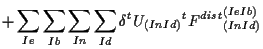 $\displaystyle +
\sum_{Ie} \sum_{Ib} \sum_{In} \sum_{Id}
\delta {}^{t} U_{(In Id)} {}^{t} {F^{dist}}_{(In Id)}^{(Ie Ib)}$