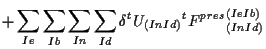 $\displaystyle +
\sum_{Ie} \sum_{Ib} \sum_{In} \sum_{Id}
\delta {}^{t} U_{(In Id)} {}^{t} {F^{pres}}_{(In Id)}^{(Ie Ib)}$