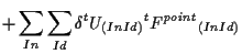 $\displaystyle +
\sum_{In} \sum_{Id}
\delta {}^{t} U_{(In Id)} {}^{t} {F^{point}}_{(In Id)}$