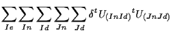 $\displaystyle \sum_{Ie} \sum_{In} \sum_{Id} \sum_{Jn} \sum_{Jd}
\delta {}^{t} U_{(In Id)} {}^{t} U_{(Jn Jd)}$