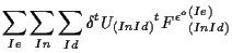 $\displaystyle \sum_{Ie} \sum_{In} \sum_{Id}
\delta {}^{t} U_{(In Id)} {}^{t} {F^{\epsilon^o}}_{(In Id)}^{(Ie)}$