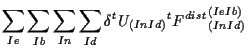 $\displaystyle \sum_{Ie} \sum_{Ib} \sum_{In} \sum_{Id}
\delta {}^{t} U_{(In Id)}
{}^{t} {F^{dist}}_{(In Id)}^{(Ie Ib)}$