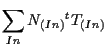 $\displaystyle \sum_{In}
N_{(In)} {}^{t} T_{(In)}$