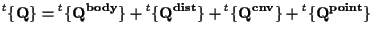 $\displaystyle {}^{t} \{ \mathbf{ Q } \}
=
{}^{t} \{ \mathbf{ Q^{body} } \}
+ {}...
...ist} } \}
+ {}^{t} \{ \mathbf{ Q^{cnv} } \}
+ {}^{t} \{ \mathbf{ Q^{point} } \}$