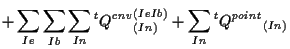 $\displaystyle +
\sum_{Ie} \sum_{Ib} \sum_{In}
{}^{t} {Q^{cnv}}_{(In)}^{(Ie Ib)}
+
\sum_{In}
{}^{t} {Q^{point}}_{(In)}$