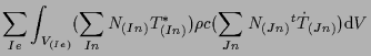 $\displaystyle \sum_{Ie}
\int_{V_{(Ie)}}
( \sum_{In} N_{(In)} T^*_{(In)} )
\rho c
( \sum_{Jn} N_{(Jn)} {}^{t} \dot{T}_{(Jn)} )
\mathrm{d} V$