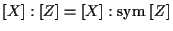 $\displaystyle [ X ] : [ Z ] = [ X ] : \mathrm{sym} \; [ Z ]$