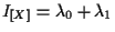 $\displaystyle I_{ [ X ] } = \lambda_0 + \lambda_1$