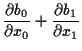 $\displaystyle \frac{ \partial b_0 }{ \partial x_0 } + \frac{ \partial b_1 }{ \partial x_1 }$