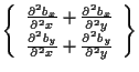 $\displaystyle \left\{ \begin{array}{cc}
\frac{ \partial^2 b_x }{ \partial^2 x }...
...{ \partial^2 x } + \frac{ \partial^2 b_y }{ \partial^2 y }
\end{array} \right\}$