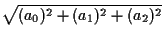 $\displaystyle \sqrt{ ( a_0 ) ^ { 2 } + ( a_1 ) ^ { 2 } + ( a_2 ) ^ { 2 } }$