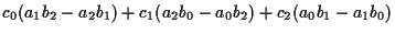 $\displaystyle c_0 ( a_1 b_2 - a_2 b_1 )
+ c_1 ( a_2 b_0 - a_0 b_2 )
+ c_2 ( a_0 b_1 - a_1 b_0 )$