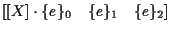 $\displaystyle \left[ [ X ] \cdot \{ e \} _0 \quad \{ e \} _1 \quad \{ e \} _2 \right]$