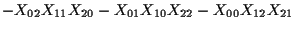 $\displaystyle - X_{02} X_{11} X_{20}
- X_{01} X_{10} X_{22}
- X_{00} X_{12} X_{21}$