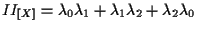 $\displaystyle II_{ [ X ] }
=
\lambda_0 \lambda_1 + \lambda_1 \lambda_2 + \lambda_2 \lambda_0$