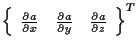 $\displaystyle {
\left\{ \begin{array}{ccc}
\frac{ \partial a }{ \partial x } & ...
...\partial y } & \frac{ \partial a }{ \partial z }
\end{array} \right\}
} ^ { T }$