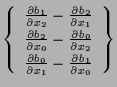 $\displaystyle \left\{ \begin{array}{c}
\frac{ \partial b_1 }{ \partial x_2 } - ...
... }{ \partial x_1 } - \frac{ \partial b_1 }{ \partial x_0 }
\end{array} \right\}$